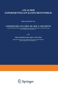 Buy Atlas Der Experimentellen Kaninchensyphilis | by P. Uhlenhuth | P. Mulzer | Springer Verlag | German | Reprint Edition — BookShops.in