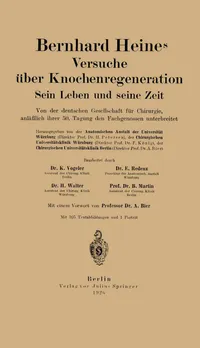 Buy Bernhard Heines Versuche über Knochenregeneration: Sein Leben und seine Zeit Von der deutschen Gesellschaft für Chirurgie, anläßlich ihrer 50. Tagung den Fachgenossen unterbreitet | by Karl Vogeler | Walter Redenz | Martin Bier | Springer-Verlag Berlin and Heidelberg GmbH & Co. K | German | Softcover reprint of the original 1st ed. 1926 Edition — BookShops.in