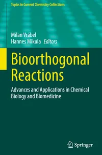 Buy Bioorthogonal Reactions: Advances and Applications in Chemical Biology and Biomedicine | by Milan Vrábel | Hannes Mikula | Springer | English — BookShops.in