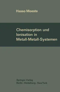 Buy Chemisorption und Ionisation in Metall-Metall-Systemen | by Hasso Moesta | Springer-Verlag Berlin and Heidelberg GmbH & Co. K | German | Softcover reprint of the original 1st ed. 1968 Edition — BookShops.in