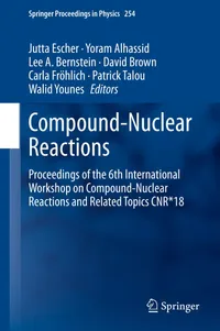 Buy Compound-nuclear Reactions: Proceedings of the 6th International Workshop on Compound-nuclear Reactions and Related Topics Cnr*18: 310 | by Jutta Escher | Yoram Alhassid | Lee A. Bernstein | Springer Nature | English | 2021st Edition — BookShops.in