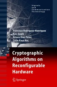 Buy Cryptographic Algorithms on Reconfigurable Hardware | by Francisco Rodriguez-Henriquez | N. a. Saqib | Arturo Díaz Pé | Springer-Verlag New York Inc. | English | 2007th Edition — BookShops.in