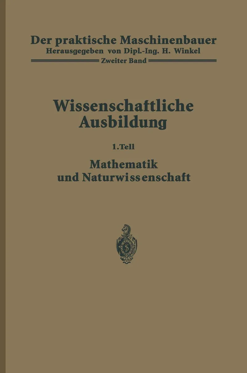 Der praktische Maschinenbauer: Ein Lehrbuch für Lehrlinge und Gehilfen ein nachschlagebuch für den Meister: 2/I | by H. Winkel | K. Ruegg | H. Winkel | Springer-Verlag Berlin and Heidelberg GmbH & Co. K | German | Softcover reprint of the original 1st ed. 1923 Edition
