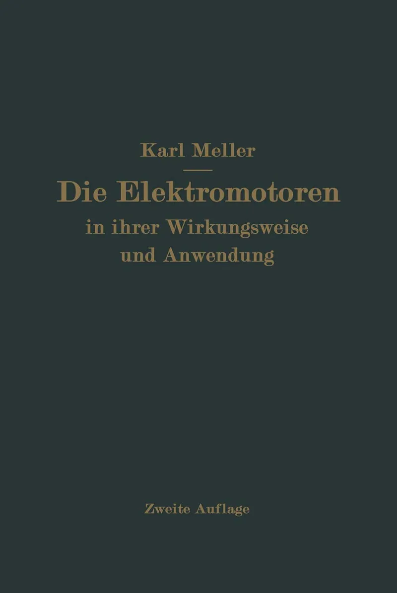 Die Elektromotren in ihrer Wirkungsweise und Anwendung: Ein Hilfsbuch für die Auswahl und Durchbildung elektromotorischer Antriebe | by Karl Meller | Springer-Verlag Berlin and Heidelberg GmbH & Co. K | German | Softcover reprint of the original 2nd ed. 1923 Edition