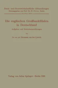 Buy Die englischen Großbankfilialen in Deutschland: Aufgaben und Betriebseinrichtungen: 12 | by Hermann Van Der Upwich | W. Prion | Springer-Verlag Berlin and Heidelberg GmbH & Co. K | German | 1928th Edition — BookShops.in