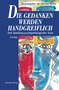 Buy Die Gedanken werden Handgreiflich: Eine Sammlung psychopathologischer Texte | by Christian Müller | Springer-Verlag Berlin and Heidelberg GmbH & Co. K | German | 2. Aufl. 1993. Softcover reprint of the original 2nd ed. 1993 Edition — BookShops.in