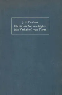 Buy Die höchste Nerventätigkeit (das Verhalten) von Tieren: Eine zwanzigjährige Prüfung der objektiven Forschung Bedingte Reflexe Sammlung von Artikeln, Berichten, Vorlesungen und Reden | by Iwan Petrowitch Pawlow | Na Volborth | Springer-Verlag Berlin and Heidelberg GmbH & Co. K | German | Softcover reprint of the original 1st ed. 1926 Edition — BookShops.in