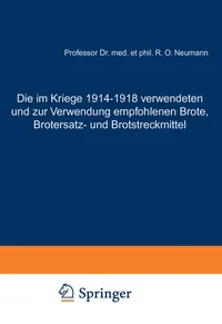 Buy Die im Kriege 1914–1918 verwendeten und zur Verwendung empfohlenen Brote, Brotersatz- und Brotstreckmittel: unter Zugrundelegung eigener ... Brotuntersuchung und der modernen Brotfrage | by Rudolf Otto Neumann | Springer-Verlag Berlin and Heidelberg GmbH & Co. K | German | Softcover reprint of the original 1st ed. 1920 Edition — BookShops.in