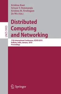 Buy Distributed Computing and Networking: 11th International Conference, ICDCN 2010 Kolkata, India, January 3-6, 2010 Proceedings: 5935 | by Krishna Kant | Sriram V. Pemmaraju | Krishna M. Sivalingam | Springer-Verlag New York Inc | English | Illustrated Edition — BookShops.in