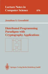 Buy Distributed Programming Paradigms With Cryptography Applications: 870 | by Jonathan S. Greenfield | Springer Verlag | English | 1994th Edition — BookShops.in