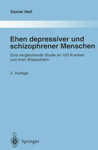 Buy Ehen depressiver und schizophrener Menschen: Eine vergleichende Studie an 103 Kranken und ihren Ehepartnern: 33 | by Daniel Hell | Springer-Verlag Berlin and Heidelberg GmbH & Co. K | German | 2. Aufl. 1998. Softcover reprint of the original 2nd ed. 1998 Edition — BookShops.in