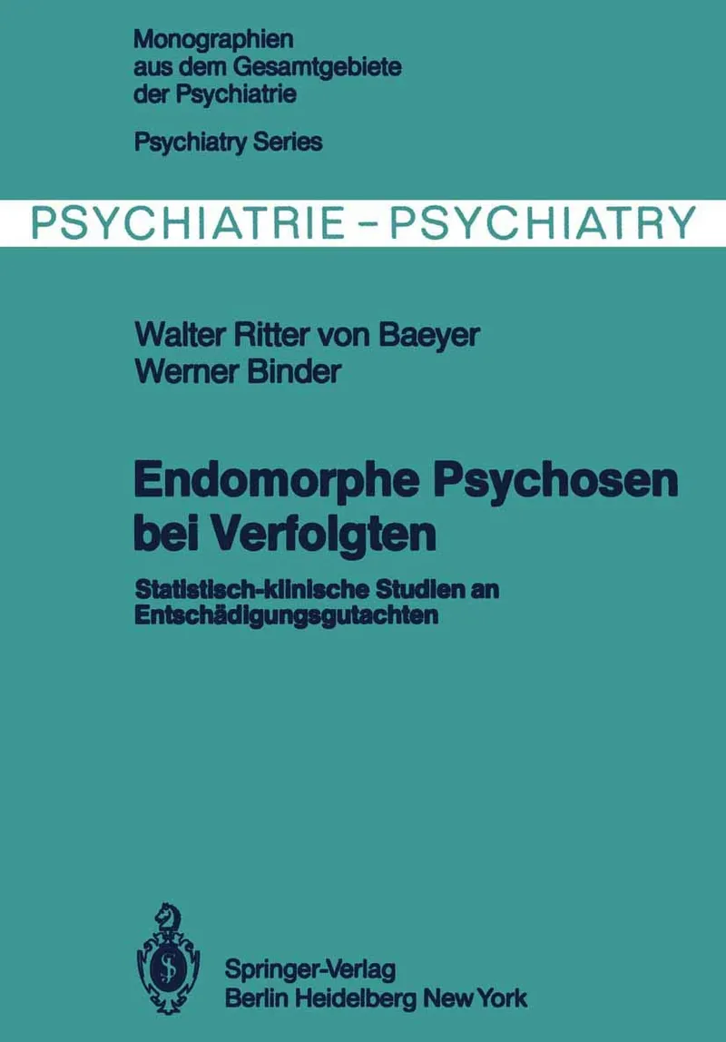 Endomorphe Psychosen bei Verfolgten: Statistisch-klinische Studien an Entschädigungsgutachten: 29 | by W. Von Baeyer | W. Binder | Springer-Verlag Berlin and Heidelberg GmbH & Co. K | German | Softcover reprint of the original 1st ed. 1982 Edition