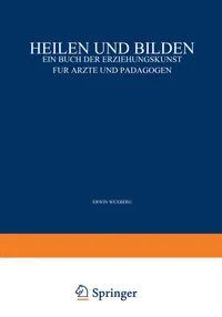 Buy Heilen und Bilden: Ein Buch der Erziehungskunst für Ärzte und Pädagogen | by Erwin Adler | Carl Furtmüller | Erwin Wexberg | Springer-Verlag Berlin and Heidelberg GmbH & Co. K | German | Softcover reprint of the original 3rd ed. 1928 Edition — BookShops.in