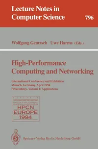 Buy High-Performance Computing and Networking: International Conference and Exhibition, Munich, Germany, April 18 - 20, 1994. Proceedings. Volume 1: Applications: 796 | by Wolfgang Gentzsch | Uwe Harms | Springer-Verlag Berlin and Heidelberg GmbH & Co. K | English | 1994th Edition — BookShops.in