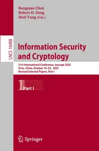 Buy Information Security and Cryptology: 21st International Conference, Inscrypt 2025, Xi'an, China, October 19-22, 2025, Revised Selected Papers, Part I: 16408 | by Rongmao Chen | Robert H. Deng | Moti Yung | Springer | English — BookShops.in