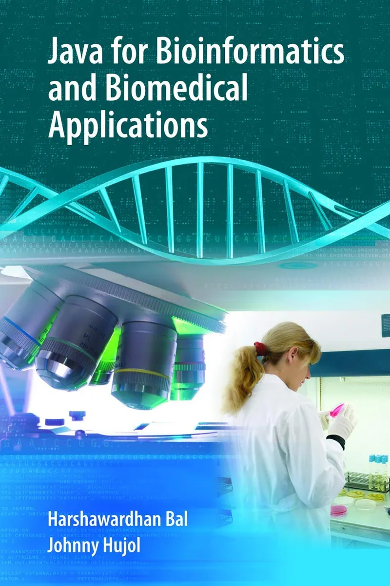 Java for Bioinformatics and Biomedical Applications | by Harshawardhan Bal | Johnny Hujol | Springer-Verlag New York Inc. | English | 2007th Edition