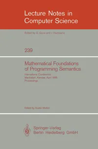 Buy Mathematical Foundation of Programming Semantics: International Conference, Manhattan, Kansas, April 11-12, 1985. Proceedings: 239 | by Austin Melton | Springer-Verlag Berlin and Heidelberg GmbH & Co. K | English | 1986th Edition — BookShops.in