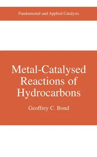 Buy METAL-CATALYSED REACTIONS OF HYDROCARBONS | by Geoffrey C. Bond | Springer-Verlag New York Inc. | English | 2005th Edition — BookShops.in