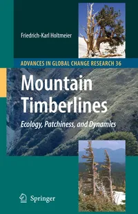 Buy Mountain Timberlines: Ecology, Patchiness, and Dynamics: 36 | by Friedrich-Karl Holtmeier | Springer-Verlag New York Inc. | English | 2nd ed. 2009 Edition — BookShops.in