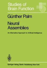 Buy Neural Assemblies: An Alternative Approach to Artificial Intelligence: 7 | by G. Palm | Springer-Verlag Berlin and Heidelberg GmbH & Co. K | English | Softcover reprint of the original 1st ed. 1982 Edition — BookShops.in