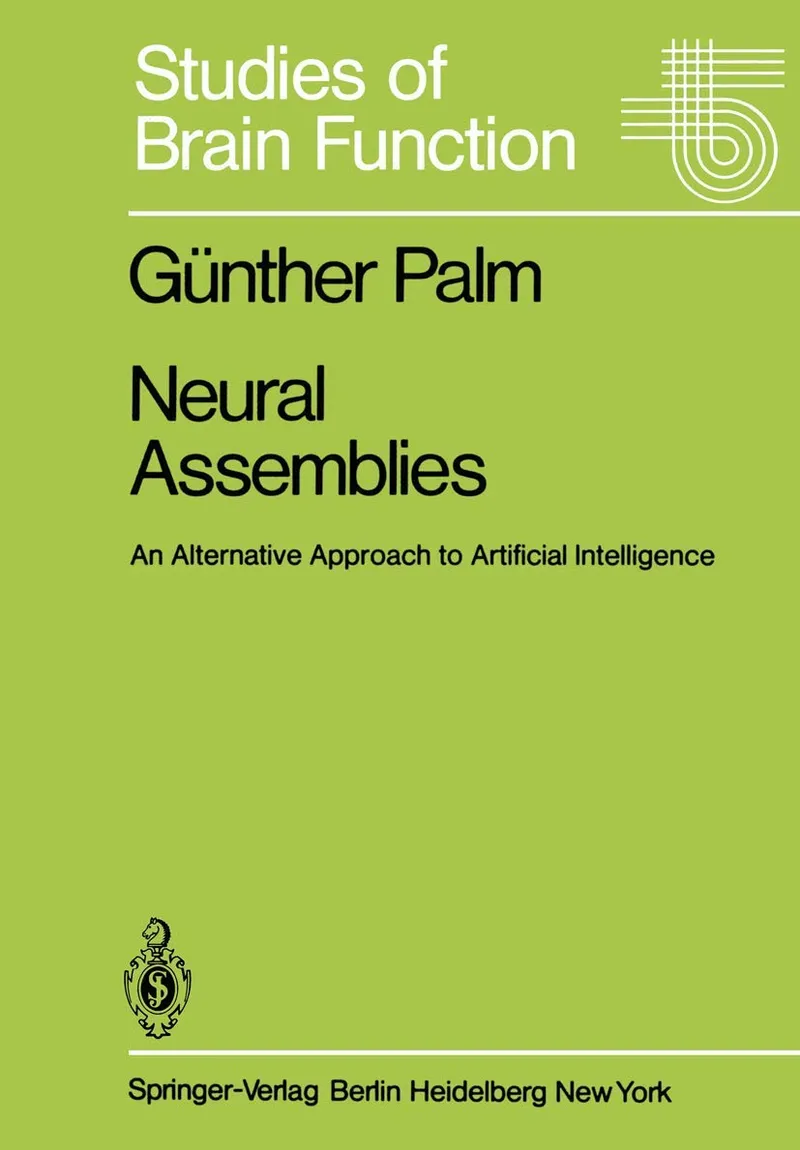 Neural Assemblies: An Alternative Approach to Artificial Intelligence: 7 | by G. Palm | ‎ Springer-Verlag Berlin and Heidelberg GmbH & Co. K | ‎ English | ‎ Softcover reprint of the original 1st ed. 1982 Edition
