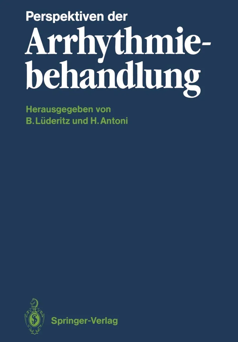 Perspektiven der Arrhythmiebehandlung | by Berndt Lüderitz | Hermann Antoni | Springer-Verlag Berlin and Heidelberg GmbH & Co. K | German | Softcover reprint of the original 1st ed. 1988 Edition