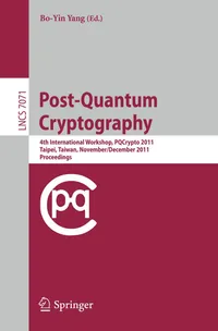 Buy Post-Quantum Cryptography: 4th International Workshop, PQCrypto 2011, Taipei, Taiwan, November 29 - December 2, 2011, Proceedings: 7071 | by Bo-Yin Yang | Springer-Verlag Berlin and Heidelberg GmbH & Co. K | English | 2011th Edition — BookShops.in