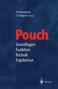 Buy Pouch: Grundlagen · Funktion Technik · Ergebnisse | by V. Schumpelick | E. Schippers | Springer-Verlag Berlin and Heidelberg GmbH & Co. K | German | Softcover reprint of the original 1st ed. 1998 Edition — BookShops.in