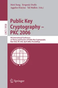 Buy PUBLIC KEY CRYPTOGRAPHY-PKC 2006: 9TH INTERNATIONAL CONFERENCE ON THEORY AND PRACTICE IN PUBLIC-KEY CRYPTOGRAPHY, NEW YORK, NY, USA, APRIL 24-26, 2006. PROCEEDINGS | by Moti Yung | Yevgeniy Dodis | Aggelos Kiayias | Springer-Verlag New York Inc | English | 2006th Edition — BookShops.in