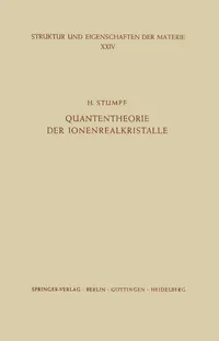 Buy Quantentheorie der Ionenrealkristalle: 24 | by H. Stumpf | Springer-Verlag Berlin and Heidelberg GmbH & Co. K | German | Softcover reprint of the original 1st ed. 1961 Edition — BookShops.in