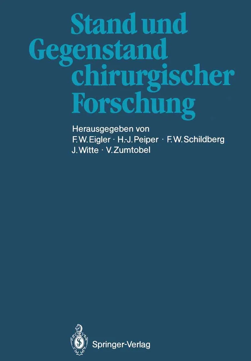 Stand und Gegenstand chirurgischer Forschung | by F. W. Eigler | H. -J Peiper | F. W. Schildberg | Springer-Verlag Berlin and Heidelberg GmbH & Co. K | German | Softcover reprint of the original 1st ed. 1986 Edition