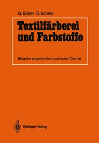 Buy Textilfärberei und Farbstoffe: Beispiele angewandter organischer Chemie | by Guido Ebner | Dieter Schelz | Springer-Verlag Berlin and Heidelberg GmbH & Co. K | German | Softcover reprint of the original 1st ed. 1989 Edition — BookShops.in