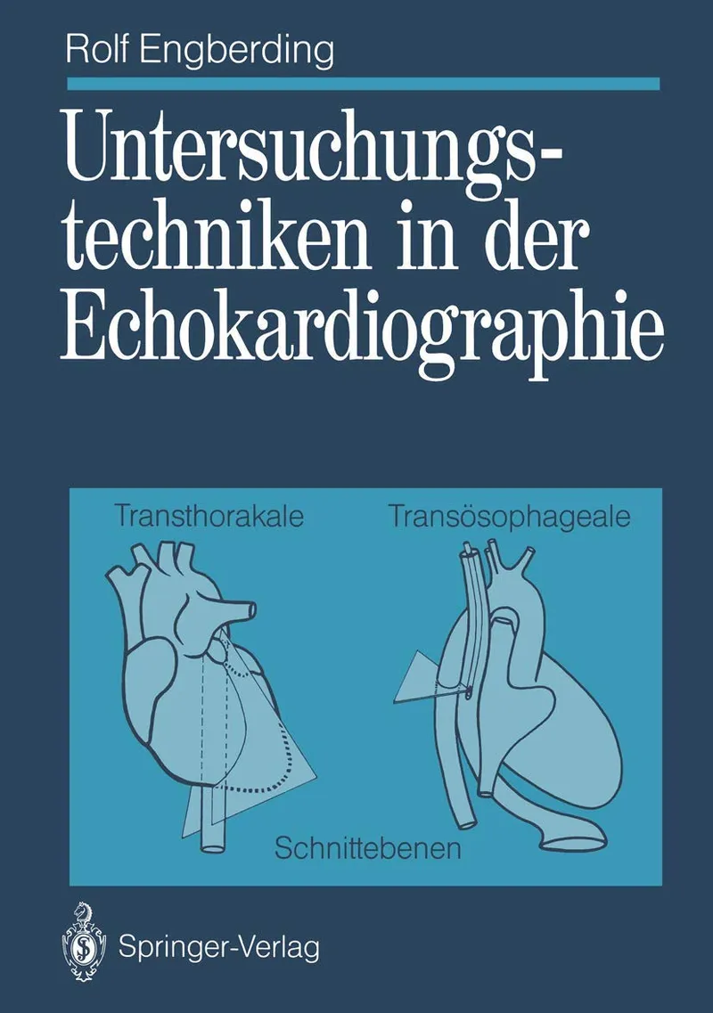 Untersuchungstechniken in der Echokardiographie: Transthorakale, transösophageale Schnittebenen | by Rolf Engberding | Günter Breithardt | Springer-Verlag Berlin and Heidelberg GmbH & Co. K | German | Softcover reprint of the original 1st ed. 1990 Edition