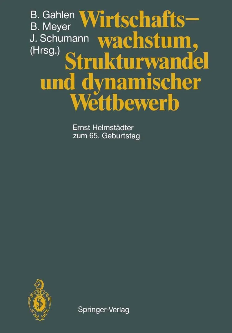 Wirtschaftswachstum, Strukturwandel und dynamischer Wettbewerb: Ernst Helmstädter zum 65. Geburtstag | by H. Albach | Bernhard Gahlen | M. Beckmann | Springer-Verlag Berlin and Heidelberg GmbH & Co. K | German | Softcover reprint of the original 1st ed. 1989 Edition
