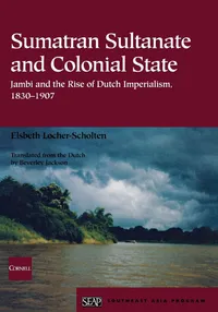 Buy Sumatran Sultanate and Colonial State: Jambi and the Rise of Dutch Imperialism, 1830-1907: 37 | by Elsbeth Locher-Scholten | Beverley Jackson | Cornell Univ Southeast Asia | English | 1st Edition — BookShops.in