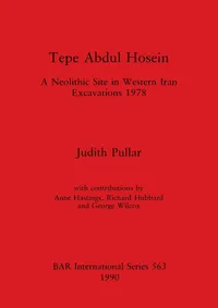 Buy Tepe Abdul Hosein: A Neolithic Site in Western Iran Excavations 1978: 563 | by Judith Pullar | ‎ BAR Publishing | ‎ English — BookShops.in