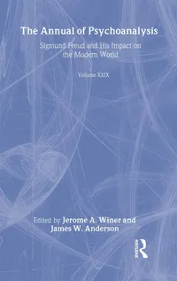Buy The Annual of Psychoanalysis, V. 29: Sigmund Freud and His Impact on the Modern World | by Jerome A. Winer | James W. Anderson | Routledge | English | 1st Edition — BookShops.in