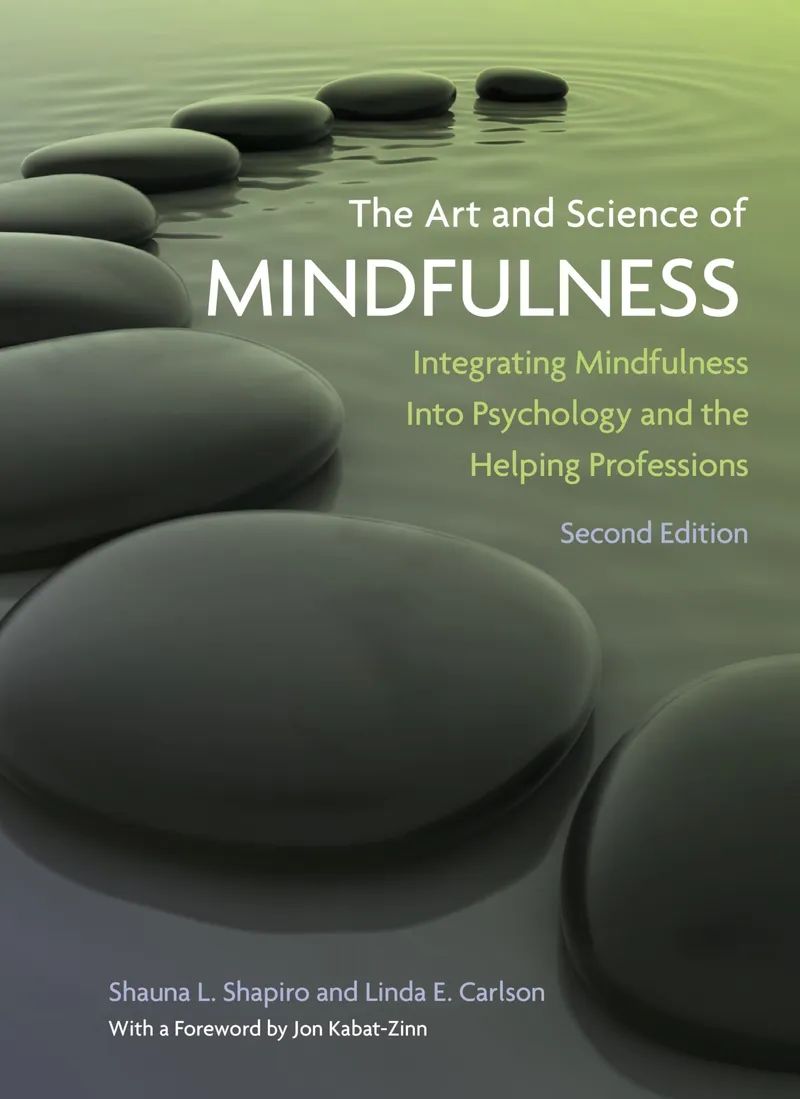 The Art and Science of Mindfulness: Integrating Mindfulness into Psychology and the Helping Professions | by Shauna L. Shapiro | Linda E. Carlson | Amer Psychological Assn | English | 2nd Edition
