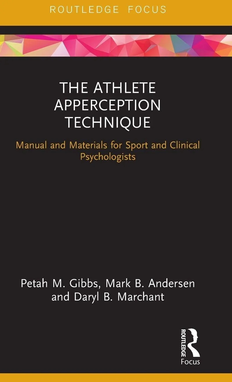 The Athlete Apperception Technique: Manual and Materials for Sport and Clinical Psychologists | by Petah M. Gibbs | Mark B. Andersen | Daryl B. Marchant | Routledge | English | 1st Edition