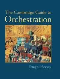 Buy The Cambridge Guide to Orchestration | by Ertuğrul Sevsay | ‎ Cambridge University Press | ‎ English — BookShops.in