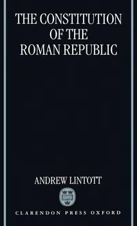 Buy The Constitution of the Roman Republic | by Andrew William Lintott | A. W. Lintott | Clarendon Pr | English | 1st Edition — BookShops.in