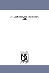 Buy The Craftsman, and Freemason'S Guide, | by Cornelius Moore | ‎ University of Michigan Library | ‎ English | ‎ 15th Edition — BookShops.in