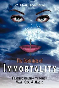 Buy The Dark Arts of Immortality: Transformation Through War, Sex and Magic | by Ross G. H. Shott | ‎ AuthorHouse | ‎ English — BookShops.in