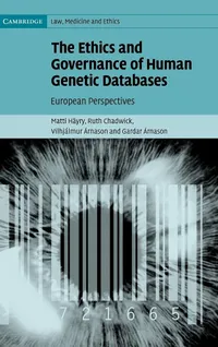 Buy The Ethics and Governance of Human Genetic Databases: European Perspectives: 4 | by Matti Hayry | Ruth Chadwick | Vilhjalmur Arnason | Cambridge University Press | English — BookShops.in