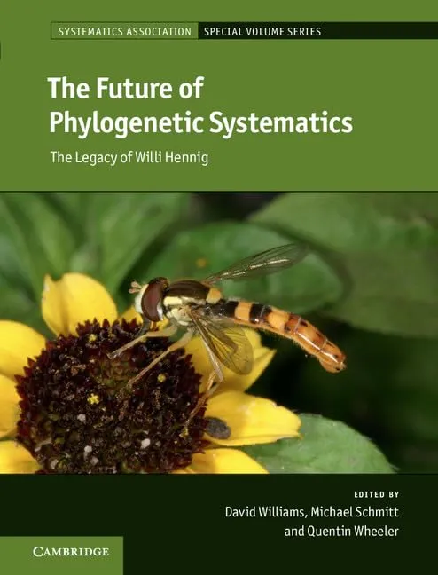 The Future of Phylogenetic Systematics: The Legacy of Willi Hennig: 86 | by David Williams | Michael Schmitt | Quentin Wheeler | Cambridge University Press | English | 1st Edition
