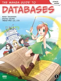 Buy The Manga Guide to Databases: 2 | by Mana Takahashi | ‎ No Starch Press | ‎ English | ‎ 1st Edition — BookShops.in