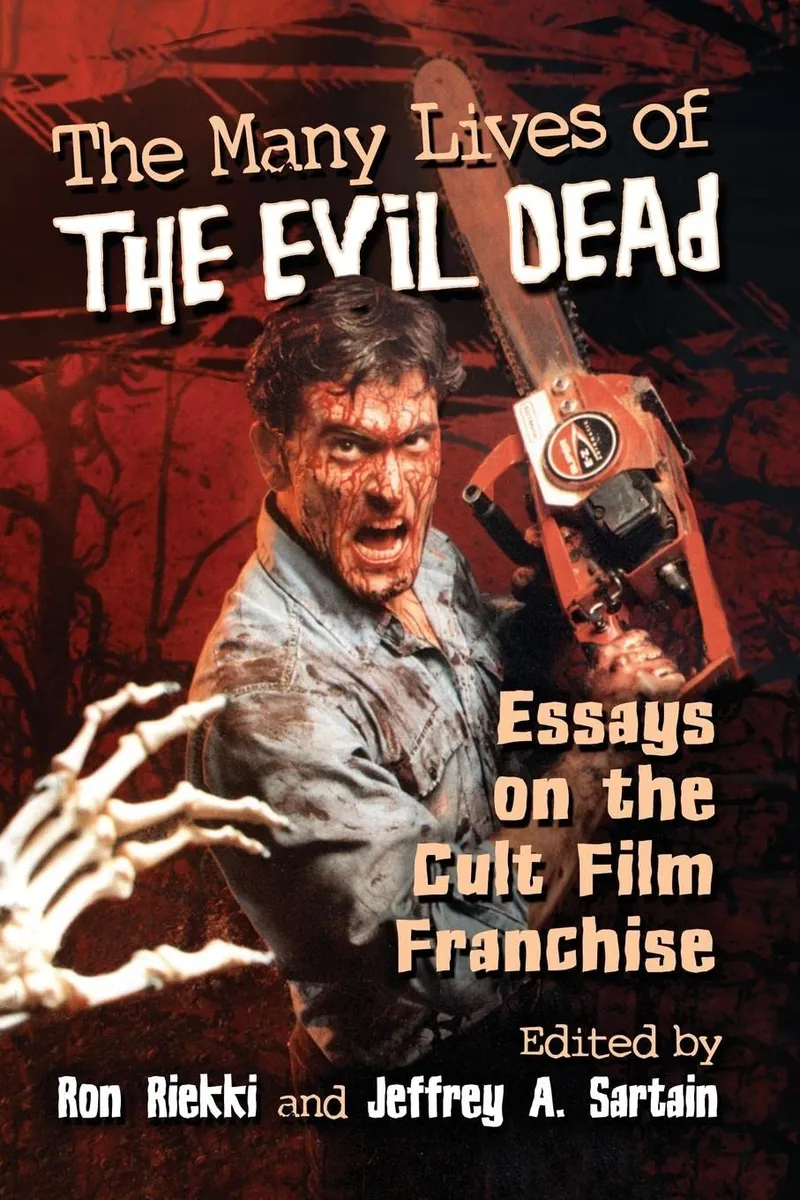 The Many Lives of The Evil Dead: Essays on the Cult Film Franchise | by Ron Riekki | Jeffrey A. Sartain | McFarland & Co Inc | English