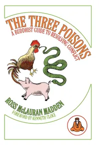 Buy The Three Poisons: A Buddhist Guide To Resolving Conflict | by Ross McLauran Madden | ‎ AuthorHouse | ‎ English — BookShops.in