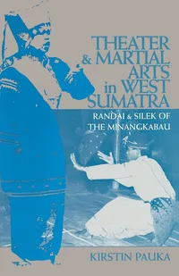 Buy Theater and Martial Arts in West Sumatra: Randai and Silek of the Minangkabau: 103 | by Kirstin Pauka | ‎ Ohio Univ Pr | ‎ English — BookShops.in