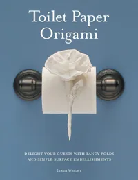 Buy Toilet Paper Origami: Delight Your Guests With Fancy Folds and Simple Surface Embellishments | by Linda Wright | ‎ Lindaloo Enterprises | ‎ English | ‎ 2nd ed. Edition — BookShops.in